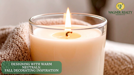 Designing with Warm Neutrals: Fall Decorating Inspiration | Wagner Realty
